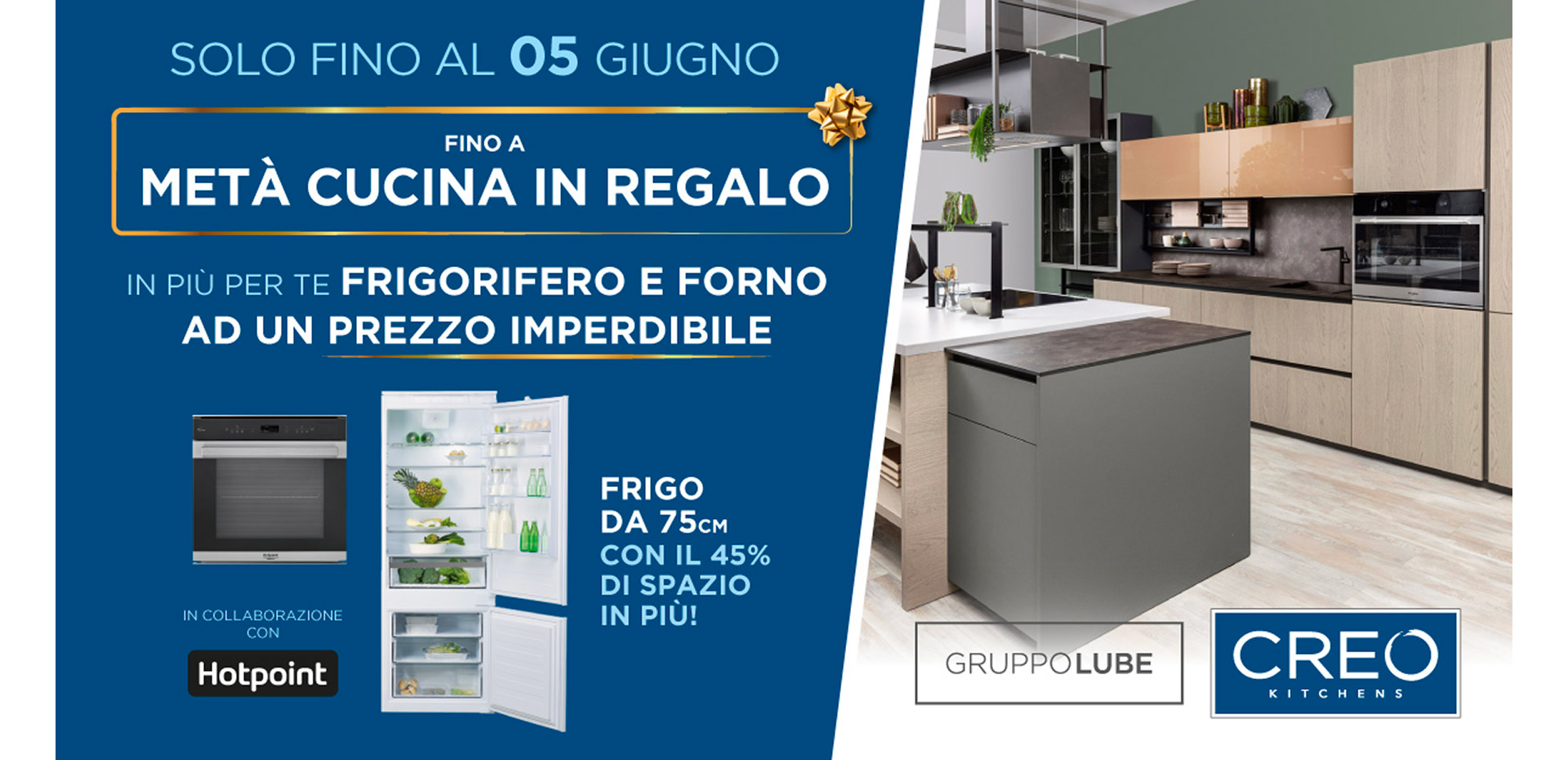 Dal 13 maggio al 5 giugno per te fino a metà cucina CREO Kitchens in regalo - LUBE CREO Store Guidonia (Roma)